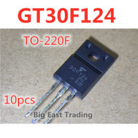 10Pcs GT30F124 30F124ใหม่TO-220F,รับประกันคุณภาพ