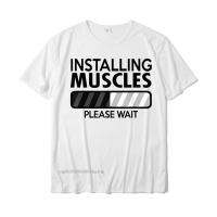 Installing Muscles Please Wait Funny Workout Quote Tshirt Men Newest Tees Cotton T Shirts Print