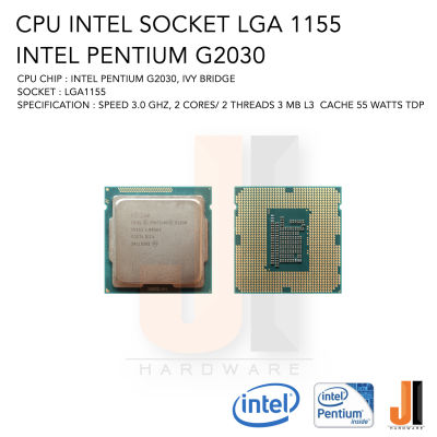 CPU Intel Pentium G2030 2 Cores/ 2 Threads 3.0 Ghz 3 MB L3 Cache 55 Watts TDP No Fan Socket LGA 1155 (สินค้ามือสองสภาพดีมีการรับประกัน)