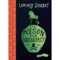 Beauty is in the eye ! &amp;gt;&amp;gt;&amp;gt; หนังสือภาษาอังกฤษ Poison for Breakfast By Lemony Snicket
