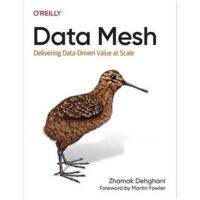 DaTa MeSh ส่งมอบค่าที่ขับเคลื่อนด้วยข้อมูลในระดับ (Zhamak Dehg)