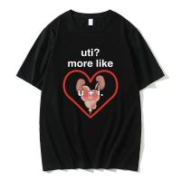 Funny UTI? More Like U + I Meme Graphic T Shirts Men Novelty Tees Men Oversized Crewneck T-Shirt Male Fashion Tshirt Tops