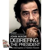 Bought Me Back ! DEBRIEFING THE PRESIDENT: THE INTERROGATION OF SADDAM HISSEIN