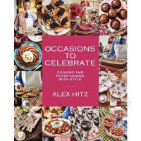 OCCASIONS TO CELEBRATE : COOKING AND ENTERTAINING WITH STYLE