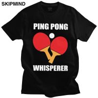 Classic Ping Pong Whisperer Tshirt Mens Short Sleeve Cotton Casual Tee Shirt Fashion Ping Pong Lover T shirt Merchandise Gift XS-6XL
