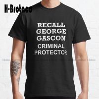 Recall George Gascon Criminal Protector District Attorney Classic T-Shirt Custom Aldult Teen Unisex Digital Printing Tee Shirts