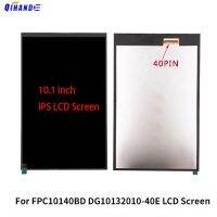 จอแสดงผล LCD ใหม่40พินสำหรับ FPC10140BD DG10132010-40E แท็บเล็ตขนาด10.1นิ้วอะไหล่ที่ตรวจจับ Lcd FPC10140 DT1052 BD DG10132010 40E