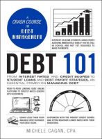 Chulabook(ศูนย์หนังสือจุฬาฯ) |c321หนังสือ 9781507212660 DEBT 101: FROM INTEREST RATES AND CREDIT SCORES TO STUDENT LOANS AND DEBT PAYOFF STRATEGIES