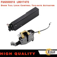 LR017470 FUG500010สำหรับ LR3แลนด์โรเวอร์ ดิสคัฟเวอรี่  LR4 3/4ตัวล็อคประตูท้ายหรือตัวควบคุมประตูท้ายรถควบคุม FQR500220 FQR500080