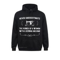 Casual Hoodies Summer Fall Hip Hop Sportswears MenS Sweatshirts Never Underestimate The Power Of A Woman W A Sewing Machine Size Xxs-4Xl