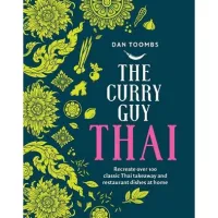 Be Yourself Curry Guy Thai : Recreate over 100 Classic Thai Takeaway and Restaurant Dishes at Home