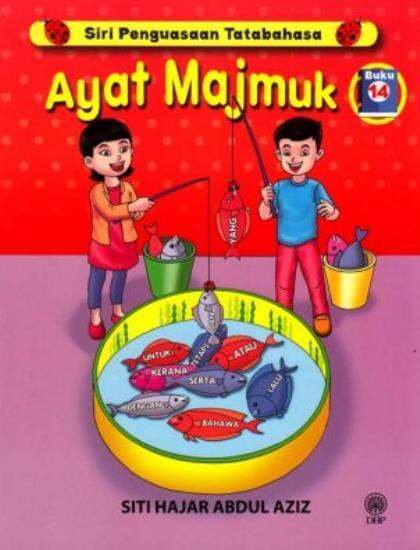 Siri Penguasaan Tatabahasa Buku 14 : Ayat Majmuk - Siti Hajar Abdul ...