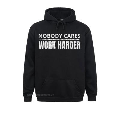 Nobody Cares Work Harder Funny Workout Fitness Hoodie 2021 New Fashion Sweatshirts Long Sleeve Hoodies Hoods Size XS-4XL