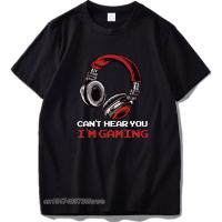 Eu Size 100% Cotton CanT Hear You IM Gaming - Gamer Assertion Gift Idea T-Shirt High Quality Soft Tops Tee