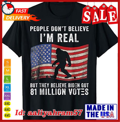 People Dont Believe Im Real They Believe Biden Vote Quote Tshirt Size S 5Xl