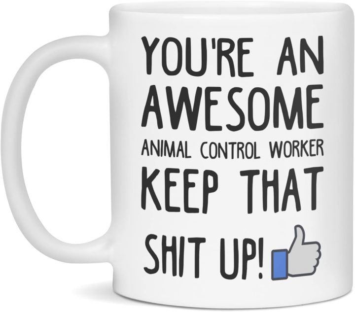 youre-an-awesome-animal-control-worker-keep-that-shit-up-11-ounce-white