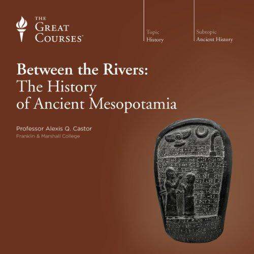 (Audible and ebooks in CD's) Between the Rivers The History of Ancient