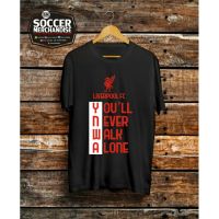 เสื้อยืดคอกลมเสื้อยืด พิมพ์ลาย Liverpool FC You Never Walk Alone S-5XL