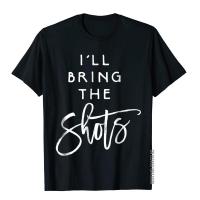 ILl Bring The Shots Shirt Funny Drinking Party Group Tees Leisure Tops Tees For Men Cotton Top T-Shirts Group Hip Hop