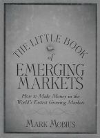 The Little Book of Emerging Markets : How to Make Money in the Worlds Fastest Growing Markets
