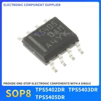 10PCS TPS5402DR T5402 TPS5403DR SWITCHING VOLTAGE REGULATOR T5403 TPS5405DR T5405 SOP8