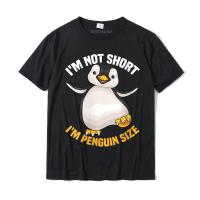 Womens Cool Im Not Short Im Penguin Size Funny Animal Fans T Shirt Cotton Male Tops Tees Normal T Shirts Crazy Graphic XS-6XL