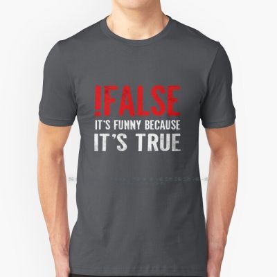 !False ItS Funny Because ItS True Programmer Quote Geek T Shirt Cotton 6Xl Coding Computer Programmer Computer Geek Web