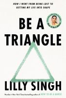 (ใหม่ล่าสุด) หนังสืออังกฤษ Be a Triangle : How I Went from Being Lost to Getting My Life into Shape [Hardcover]