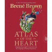 ATLAS OF THE HEART: MAPPING MEANINGFUL CONNECTION AND THE LANGUAGE OF HUMAN EXPE