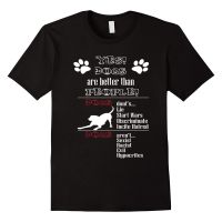 Yes Dogs Are Better Than People. Funny Dog Lovers Gift T Shirt. New 100% Cotton Short Sleeve O Neck Casual T Shirts Size S 3Xl| | - Aliexpress