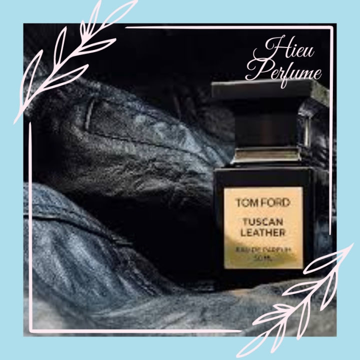 Nước hoa unisex Tom Ford Tuscan Leather - chai chiết - Hiếu Perfume - Sản  phẩm tạo nên phong