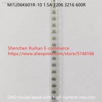 ✹☎ Original new 100 MI1206K601R-10 SMD ferrite bead with high current inductor 1.5A 1206 3216 600R