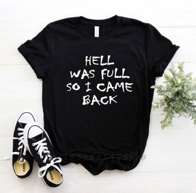HELL WAS FULL So I Came Back Women Tshirt No Fade Premium T Shirt For Lady Girl Woman T-Shirts Graphic Top Tee Customize S