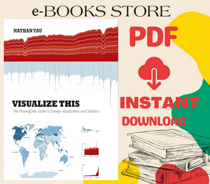 Visualize This: The FlowingData Guide To Design, Visualization, And ...