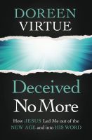 หนังสืออังกฤษใหม่ Deceived No More : How Jesus Led Me out of the New Age and into His Word [Paperback]