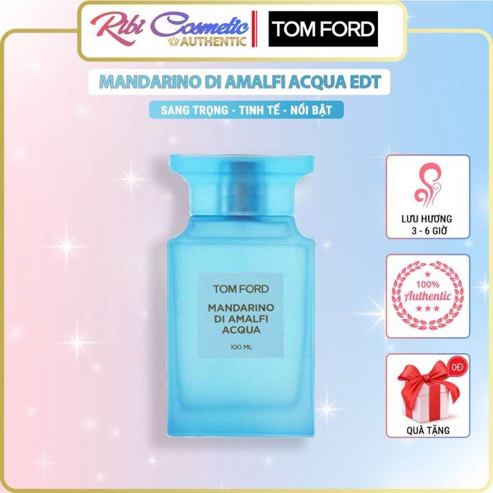 Nước hoa Unisex nam nữ TF Mandarino Di Amalfi Acqua EDT Tươi mát cho ngày  hè oi ả Ribicosmetics 