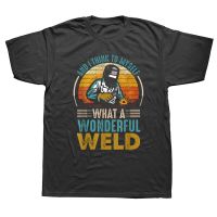 And I Think To Myself What A Wonderful Weld Funny Welders T Shirts Graphic Cotton Streetwear Short Sleeve Birthday Gifts T-shirt