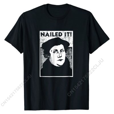 Funny Luther Nailed It Reformation Shirt Gift Cotton Tops Tees For Men Cal T Shirt Normal Funny