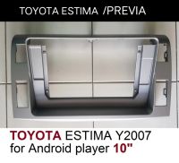 หน้ากากวิทยุ   กรอบหน้ากากวิทยุ  หน้ากากวิทยุรถยนต์  TOYOTA ESTIMA ปี2007-2012สำหรับเปลี่ยนจอ Android 10"