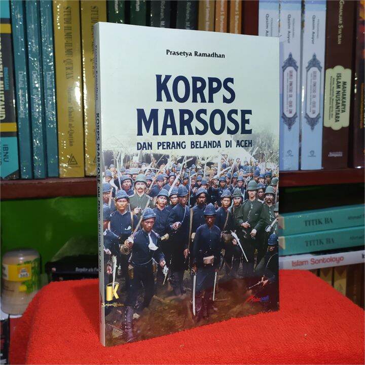 BUKU KORPS MARSOSE DAN PERANG BELANDA DI ACEH - PRASETYA RAMADHAN ...