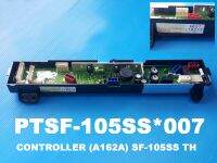 CONTROLLER (A162A) SF-105SS TH แผงควบคุม ยี่ห้อ Hitachi อะไหล่แท้ พาร์ท PTSF-105SS*007