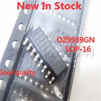 5PCS/LOT OZ9939 OZ9939GN SOP-16 SMD LCD chip In Stock NEW original IC