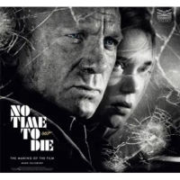 NO TIME TO DIE: THE MAKING OF THE FILM by MARK SALISBURY