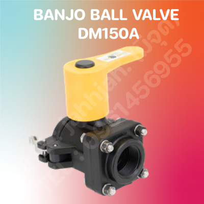 บอลวาล์ว แบนโจ พรีออเดอร์ Ball Valve BANJO 1-1/2" DM150A Preorder