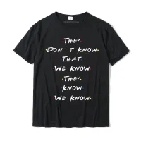 They Dont Know That We Know Cool 90S Saying Sweatshirt Gift Cotton Tees Cool Anime T Shirts