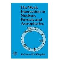 ปฏิสัมพันธ์ที่อ่อนแอในอนุภาคนิวเคลียร์และดาราศาสตร์ฟิสิกส์