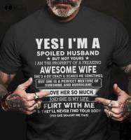 Yes I Am A Spoihusband But Not Yours I Am The Property Of A Freaking Awesome Wife T-Shirt Funny Husband On Up Shirt