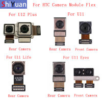 Back Rear Front Camera Flex Cable For HTC U12 Plus U12 Life U11 U11 Eyes U11 Life U11 Plus Main Big Small Camera Module Flex