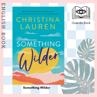 [Querida] Something Wilder : a swoonworthy, feel-good romantic comedy by Christina Lauren