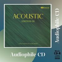 CD AUDIO เพลงอะคูสติกฟังเพลิน บันทึกเสียงดี Acoustic Edition Vol. 3 (CD-R Clone จากแผ่นต้นฉบับ) คุณภาพเสียงเยี่ยม !!